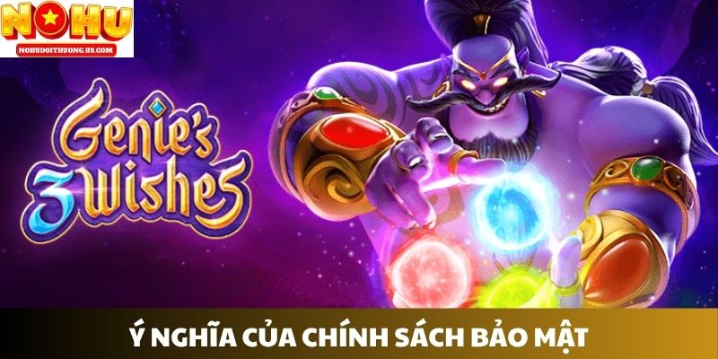 Ý nghĩa của chính sách bảo mật tại slot game đổi thưởng Ý nghĩa của chính sách bảo mật tại slot game đổi thưởng